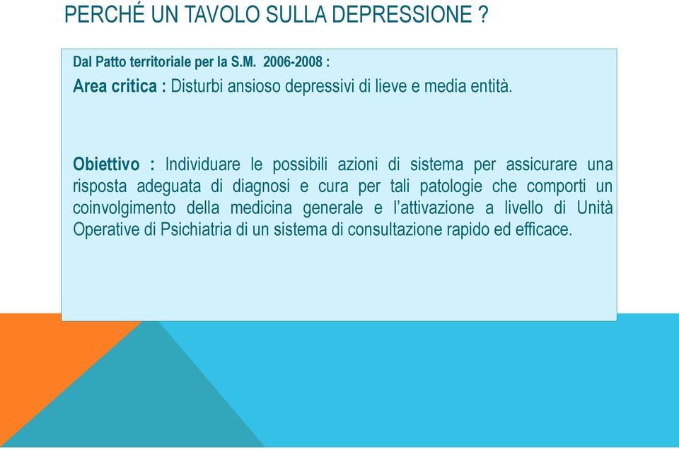 Obiettivo : Individuare le possibili azioni di sistema per assicurare una risposta adeguata di diagnosi e cura