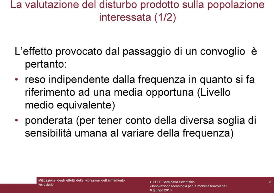 in quanto si fa riferimento ad una media opportuna (Livello medio equivalente)