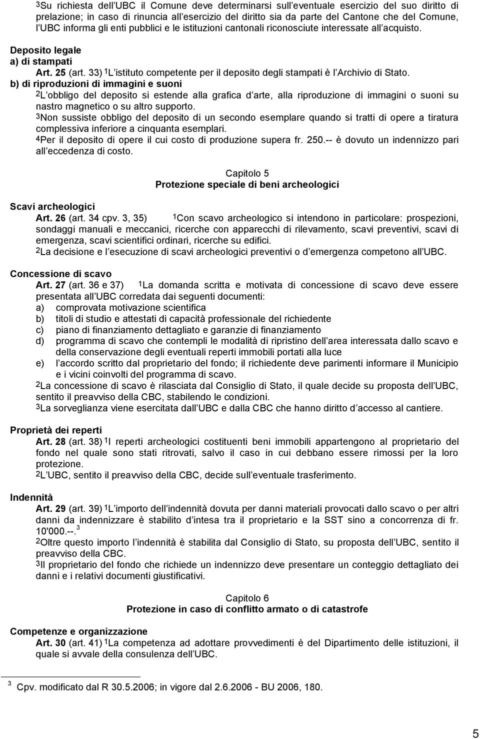 33) 1 L istituto competente per il deposito degli stampati è l Archivio di Stato.