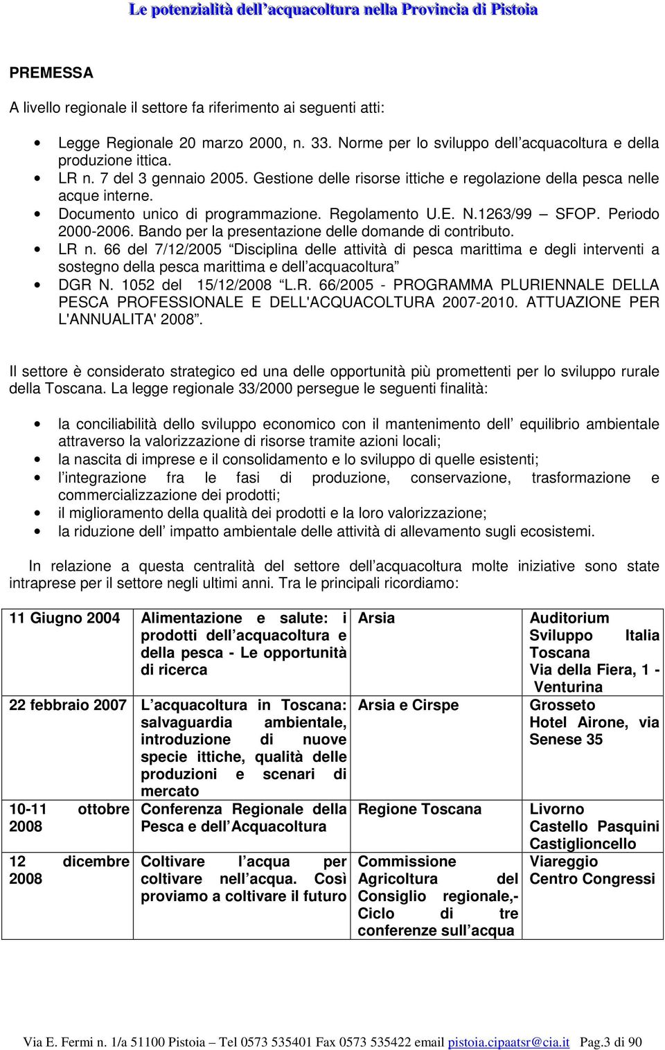 Documento unico di programmazione. Regolamento U.E. N.1263/99 SFOP. Periodo 2000-2006. Bando per la presentazione delle domande di contributo. LR n.