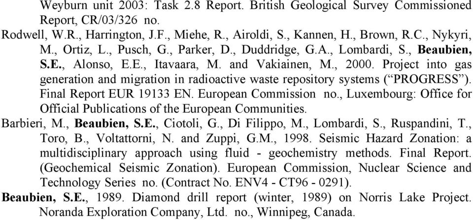 Project into gas generation and migration in radioactive waste repository systems ( PROGRESS ). Final Report EUR 19133 EN. European Commission no.