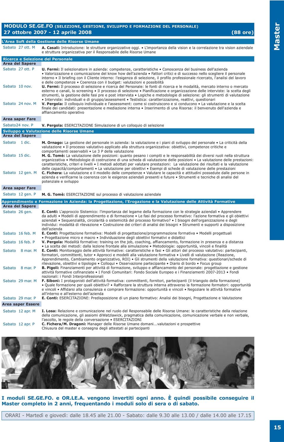 L'importanza della vision e la correlazione tra vision aziendale e struttura organizzativa per il Responsabile delle Risorse Umane Ricerca e Selezione del Personale Area del Sapere Sabato 27 ott.