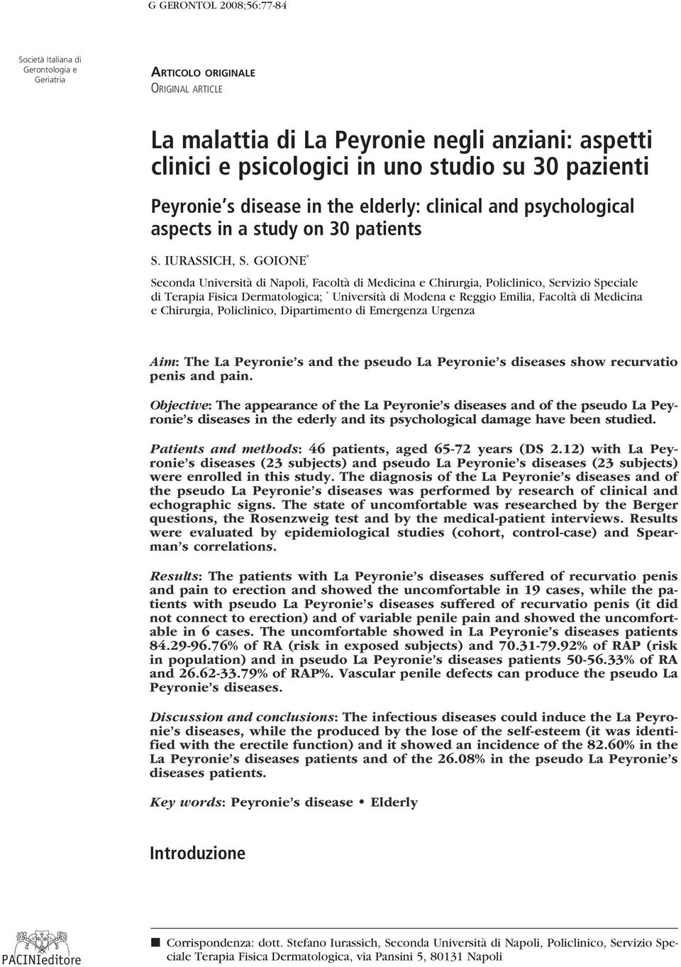 Goione * Seconda Università di Napoli, Facoltà di Medicina e Chirurgia, Policlinico, Servizio Speciale di Terapia Fisica Dermatologica; * Università di Modena e Reggio Emilia, Facoltà di Medicina e