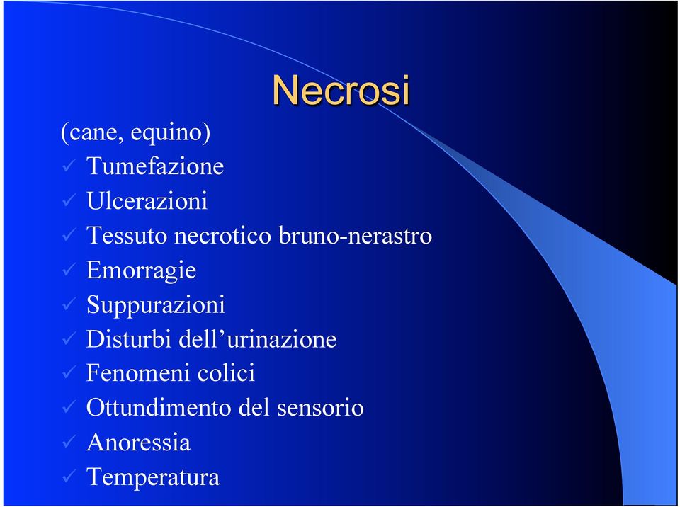 Suppurazioni ü Disturbi dell urinazione ü Fenomeni