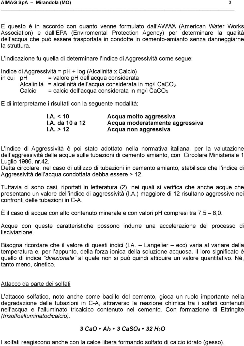 trasportata in condotte in cemento-amianto senza danneggiarne la struttura.