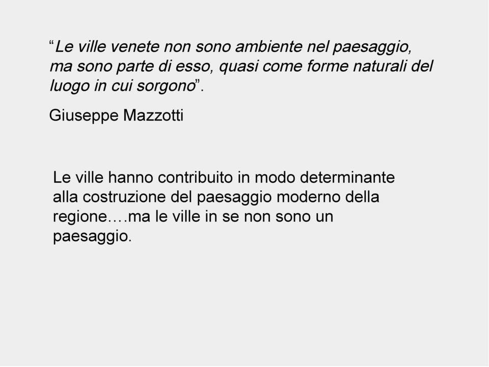 Giuseppe Mazzotti Le ville hanno contribuito in modo determinante alla