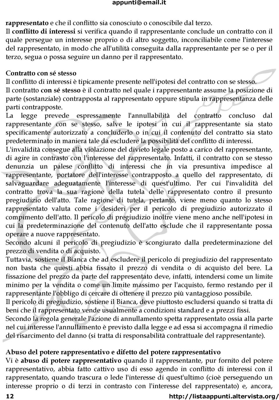 in modo che all'utilità conseguita dalla rappresentante per se o per il terzo, segua o possa seguire un danno per il rappresentato.