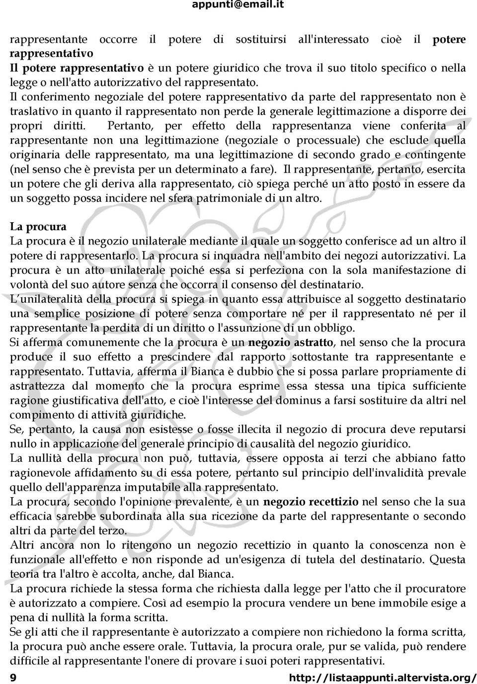 Il conferimento negoziale del potere rappresentativo da parte del rappresentato non è traslativo in quanto il rappresentato non perde la generale legittimazione a disporre dei propri diritti.