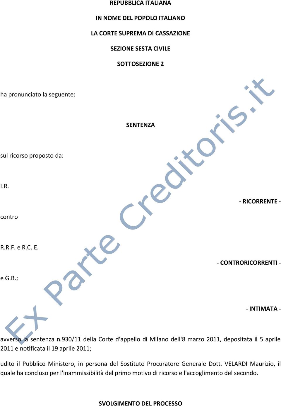 930/11 della Corte d'appello di Milano dell'8 marzo 2011, depositata il 5 aprile 2011 e notificata il 19 aprile 2011; udito il Pubblico Ministero, in