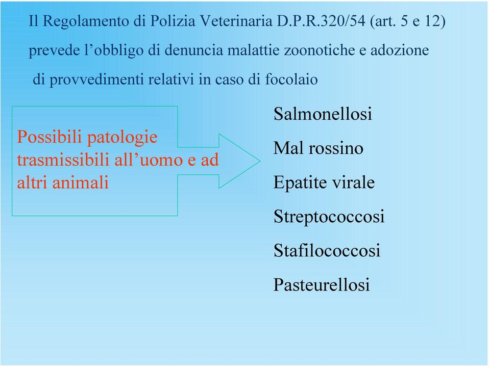 provvedimenti relativi in caso di focolaio Possibili patologie trasmissibili