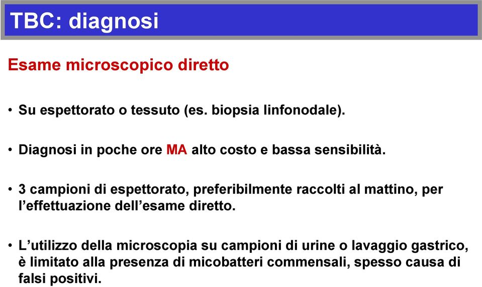 3 campioni di espettorato, preferibilmente raccolti al mattino, per l effettuazione dell esame