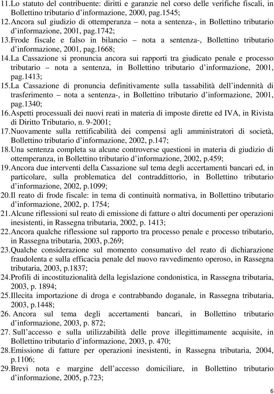 Frode fiscale e falso in bilancio nota a sentenza-, Bollettino tributario d informazione, 2001, pag.1668; 14.