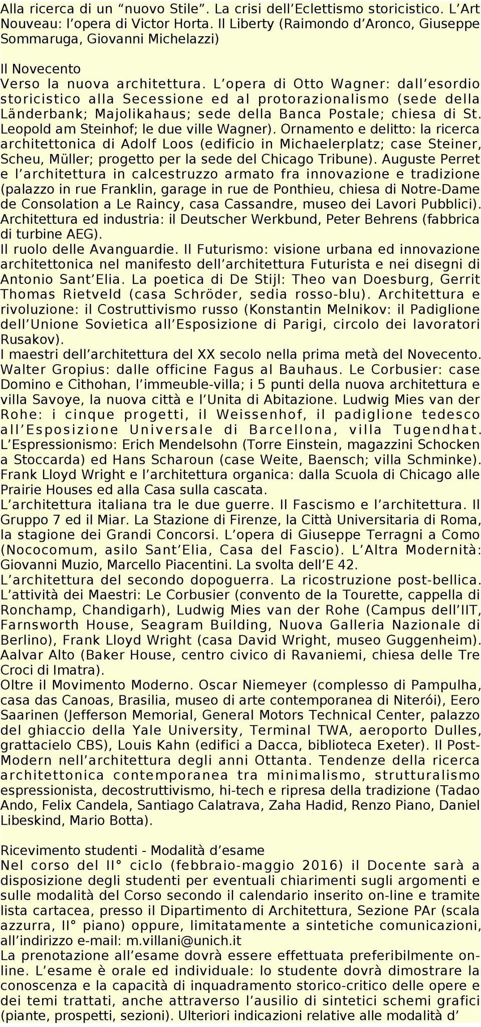 L opera di Otto Wagner: dall esordio storicistico alla Secessione ed al protorazionalismo (sede della Länderbank; Majolikahaus; sede della Banca Postale; chiesa di St.