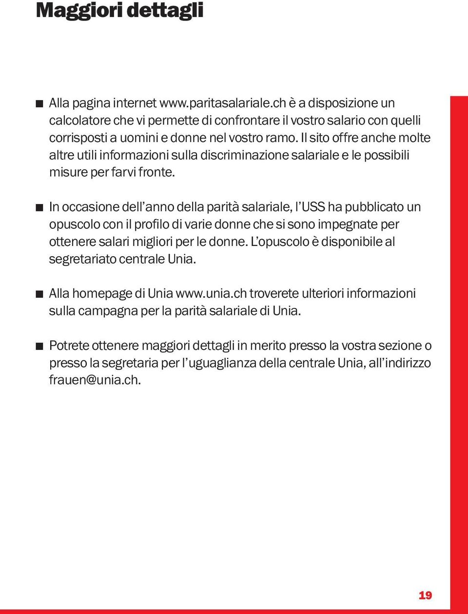 In occasione dell anno della parità salariale, l USS ha pubblicato un opuscolo con il profilo di varie donne che si sono impegnate per ottenere salari migliori per le donne.