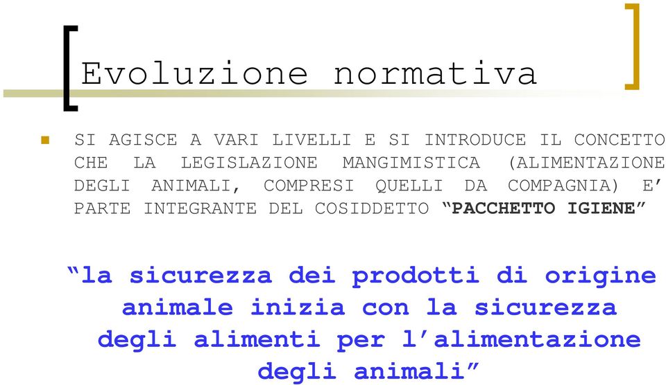 COMPAGNIA) E PARTE INTEGRANTE DEL COSIDDETTO PACCHETTO IGIENE la sicurezza dei