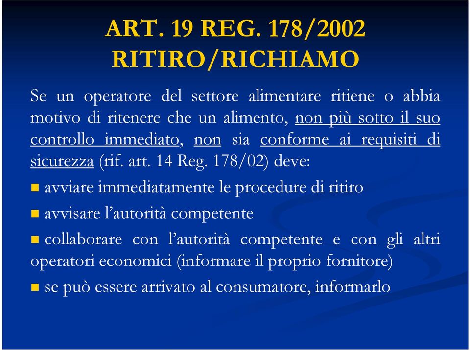 più sotto il suo controllo immediato, non sia conforme ai requisiti di sicurezza (rif. art. 14 Reg.