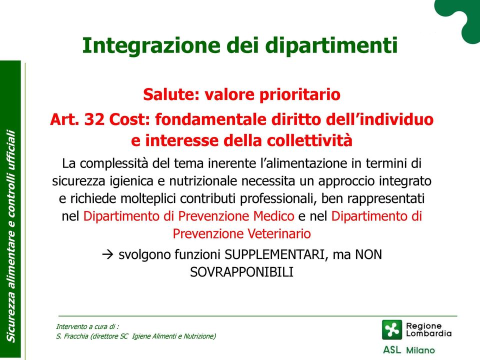 alimentazione in termini di sicurezza igienica e nutrizionale necessita un approccio integrato e richiede molteplici