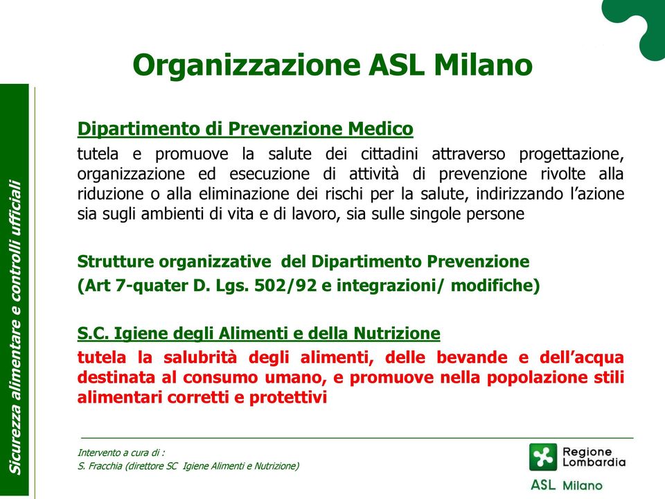 sulle singole persone Strutture organizzative del Dipartimento Prevenzione (Art 7-quater D. Lgs. 502/92 e integrazioni/ modifiche) S.C.