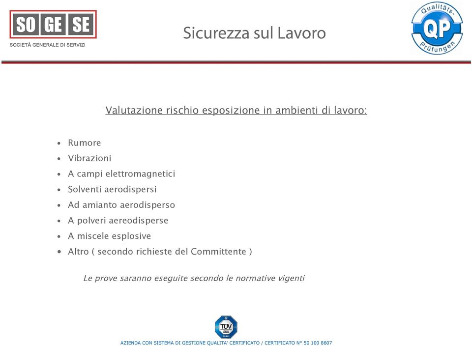 aerodisperso A polveri aereodisperse A miscele esplosive Altro (