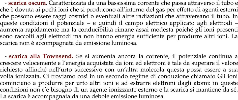 o eventuali altre radiazioni che attraversano il tubo.