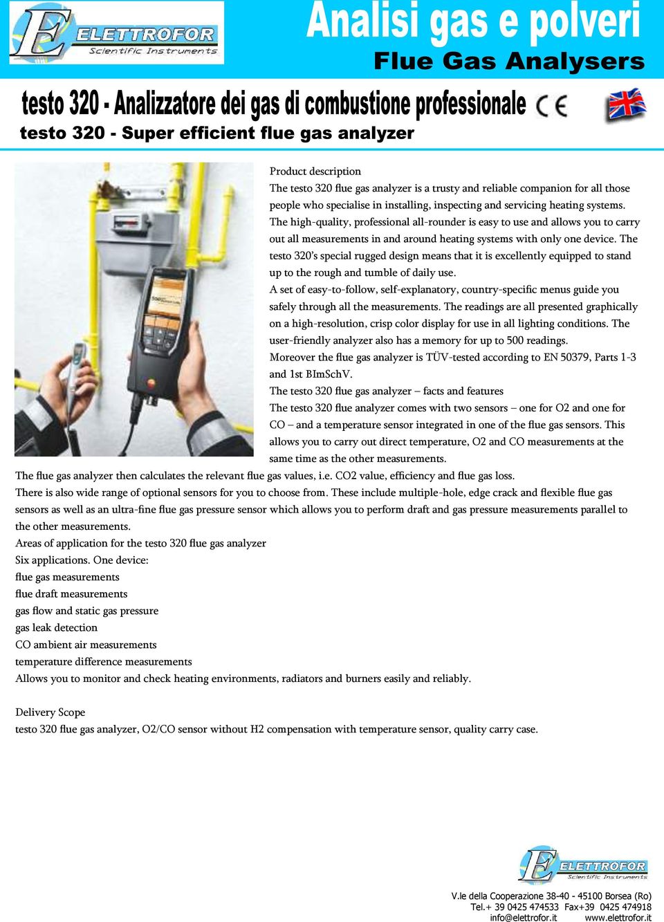 The testo 320 s special rugged design means that it is excellently equipped to stand up to the rough and tumble of daily use.