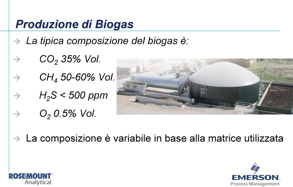 H 2 S < 500 ppm O 2 0.5% Vol.