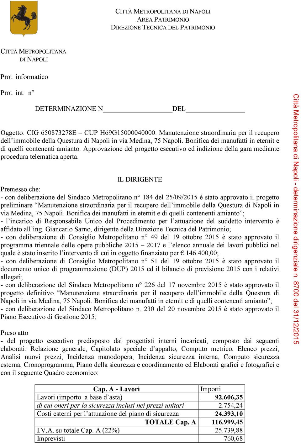 Bonifica dei manufatti in eternit e di quelli contenenti amianto. Approvazione del progetto esecutivo ed indizione della gara mediante procedura telematica aperta.