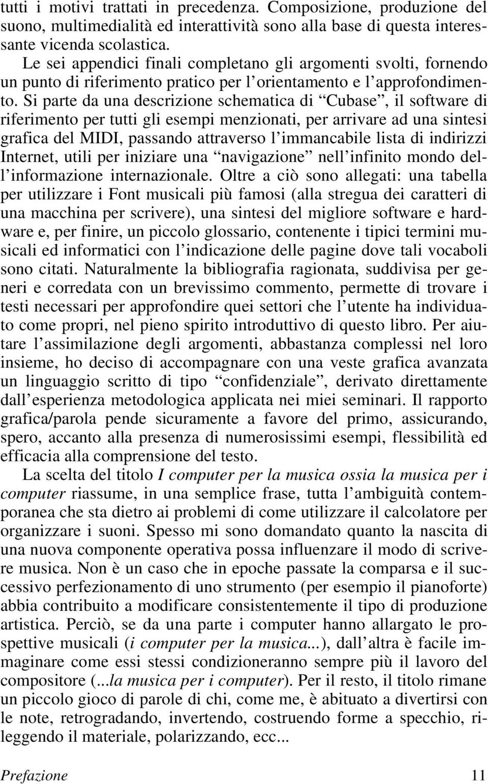 Si parte da una descrizione schematica di Cubase, il software di riferimento per tutti gli esempi menzionati, per arrivare ad una sintesi grafica del MIDI, passando attraverso l immancabile lista di