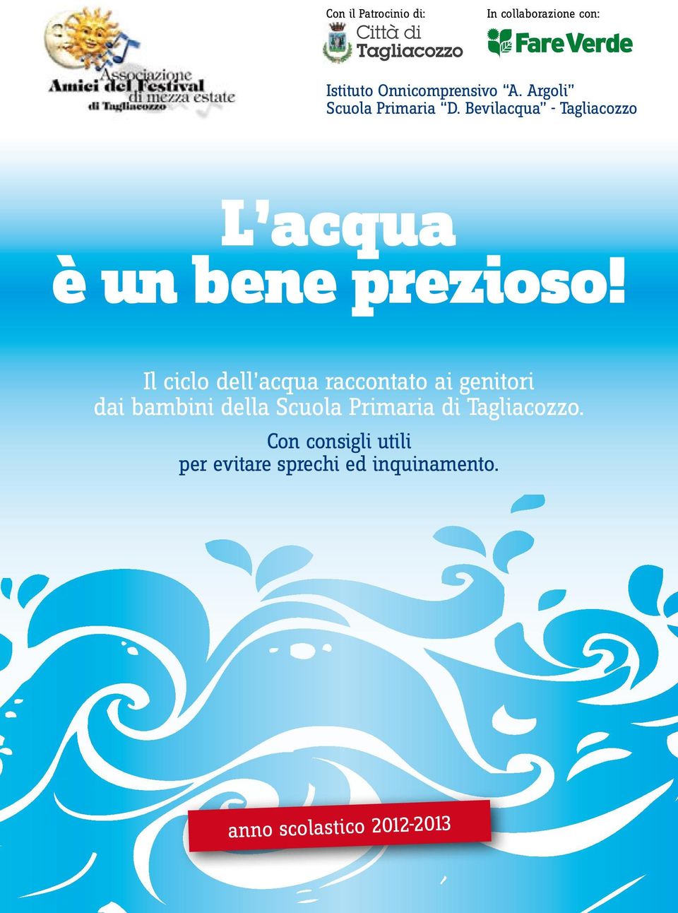 Il ciclo dell acqua raccontato ai genitori dai bambini della Scuola Primaria di