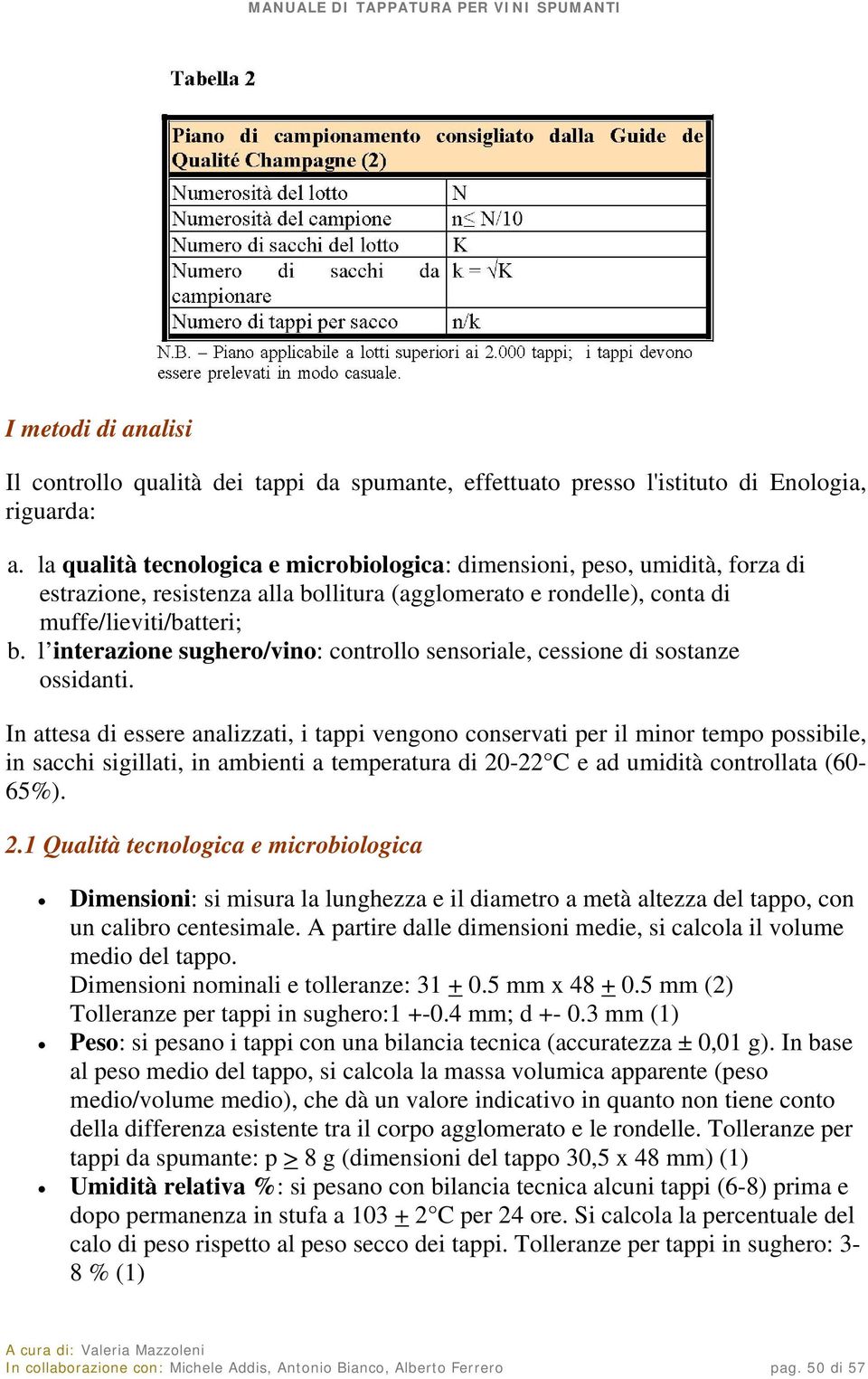 l interazione sughero/vino: controllo sensoriale, cessione di sostanze ossidanti.