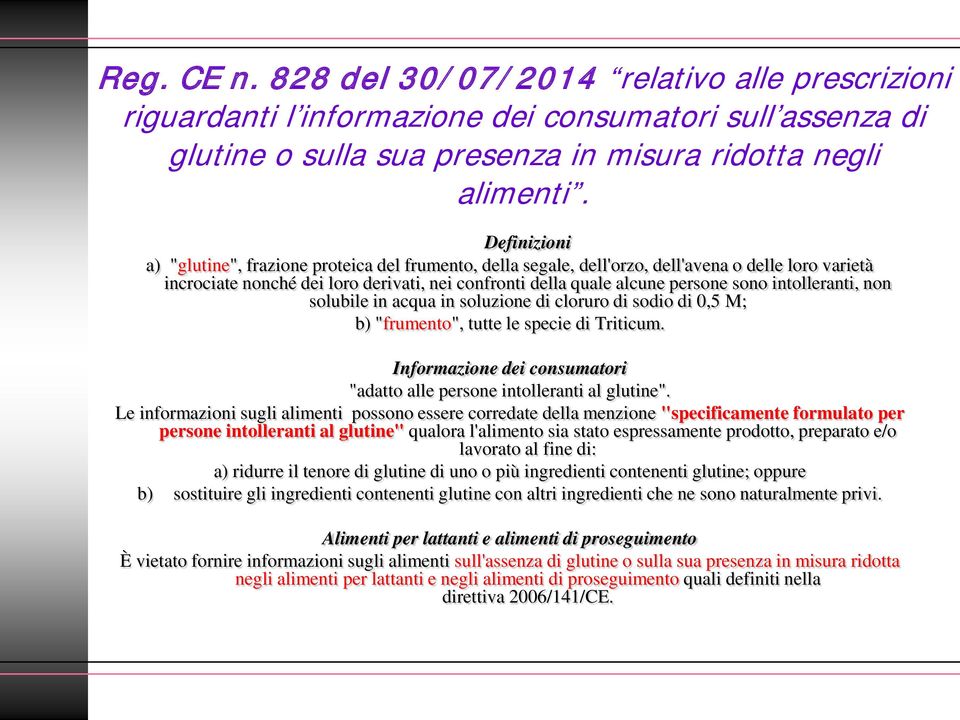 intolleranti, non solubile in acqua in soluzione di cloruro di sodio di 0,5 M; b) "frumento", tutte le specie di Triticum. Informazione dei consumatori "adatto alle persone intolleranti al glutine".