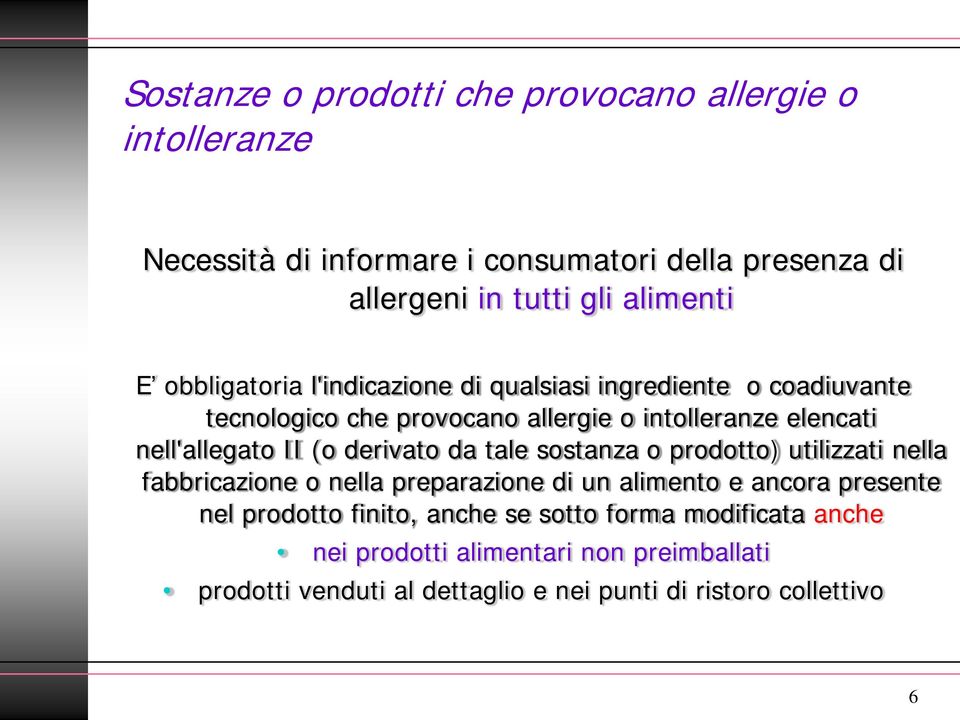 (o derivato da tale sostanza o prodotto) utilizzati nella fabbricazione o nella preparazione di un alimento e ancora presente nel prodotto