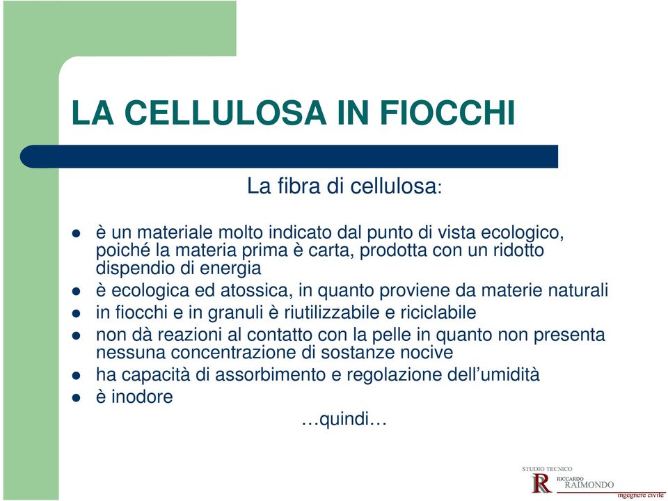 materie naturali in fiocchi e in granuli è riutilizzabile e riciclabile non dà reazioni al contatto con la pelle in