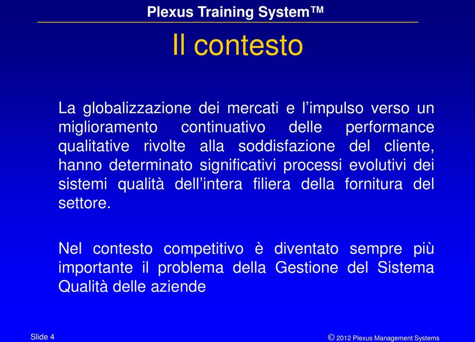 processi evolutivi dei sistemi qualità dell intera filiera della fornitura del settore.