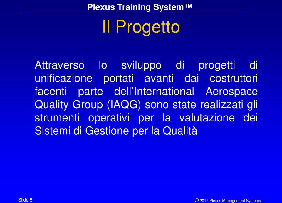 Aerospace Quality Group (IAQG) sono state realizzati gli strumenti