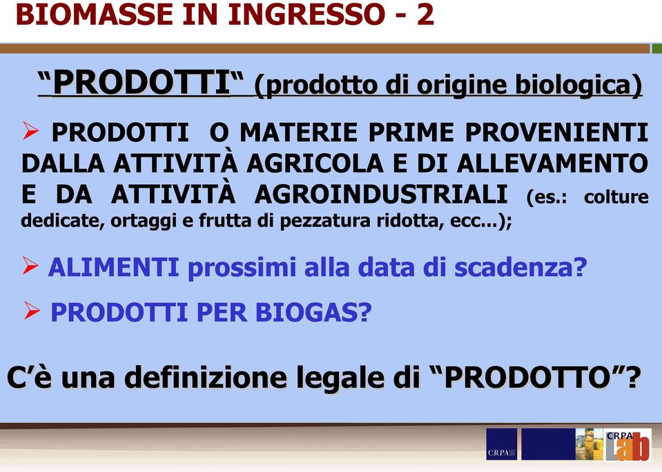 AGROINDUSTRIALI (es.: colture dedicate, ortaggi e frutta di pezzatura ridotta, ecc.