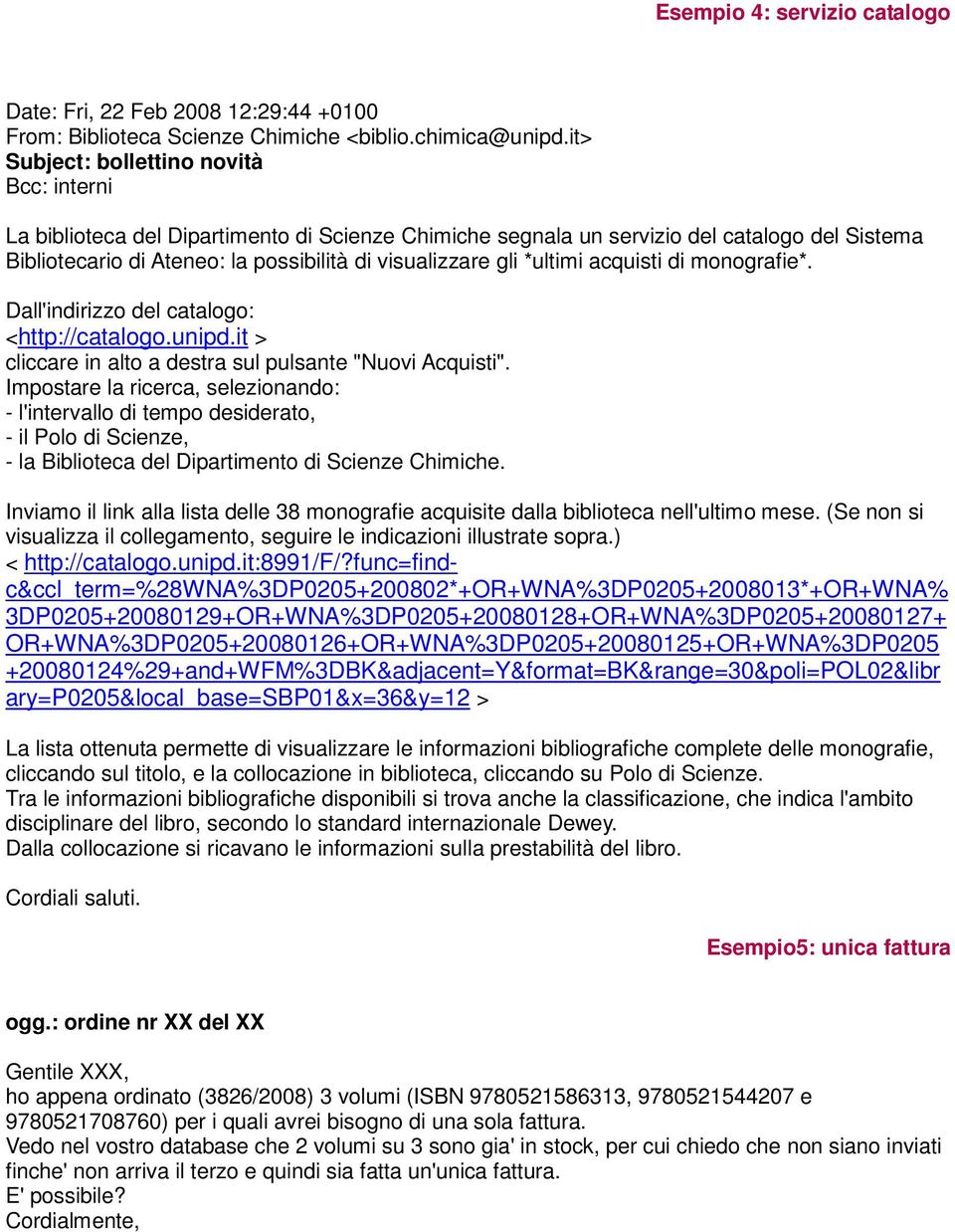 *ultimi acquisti di monografie*. Dall'indirizzo del catalogo: <http://catalogo.unipd.it > cliccare in alto a destra sul pulsante "Nuovi Acquisti".