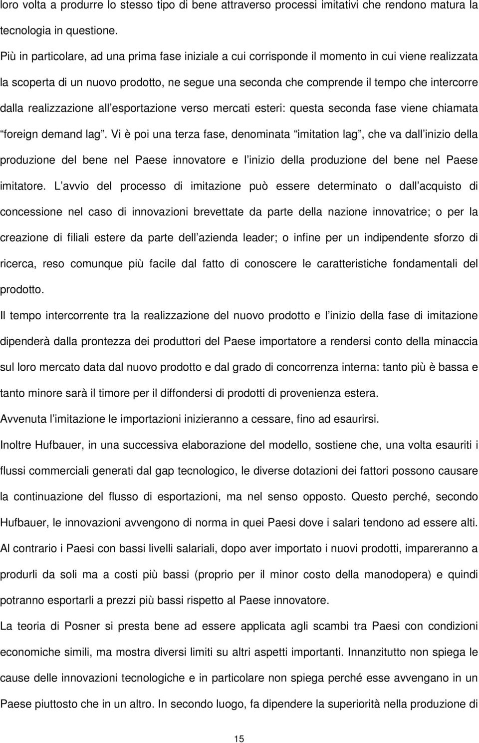 realizzazione all esportazione verso mercati esteri: questa seconda fase viene chiamata foreign demand lag.