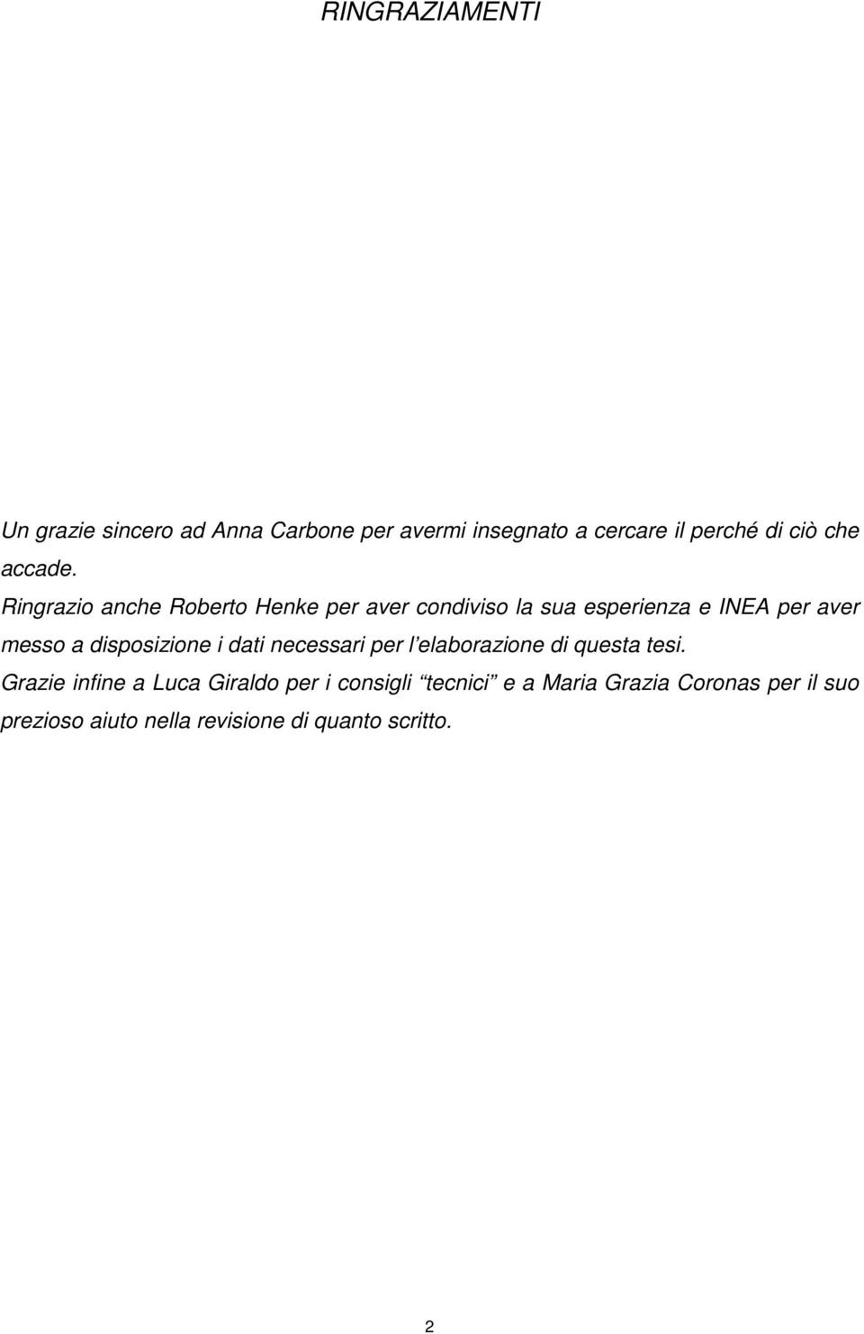 Ringrazio anche Roberto Henke per aver condiviso la sua esperienza e INEA per aver messo a