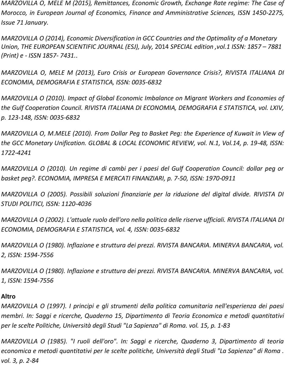 1 ISSN: 1857 7881 (Print) e - ISSN 1857-7431.. MARZOVILLA O, MELE M (2013), Euro Crisis or European Governance Crisis?