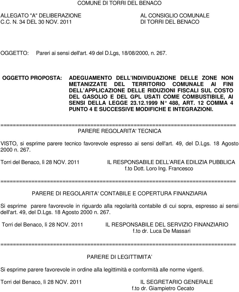 COMBUSTIBILE, AI SENSI DELLA LEGGE 23.12.1999 N 488, ART. 12 COMMA 4 PUNTO 4 E SUCCESSIVE MODIFICHE E INTEGRAZIONI.