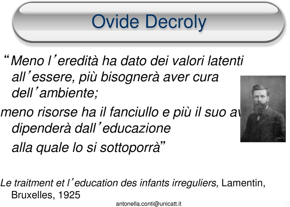 suo avvenire dipenderà dall educazione alla quale lo si sottoporrà Le