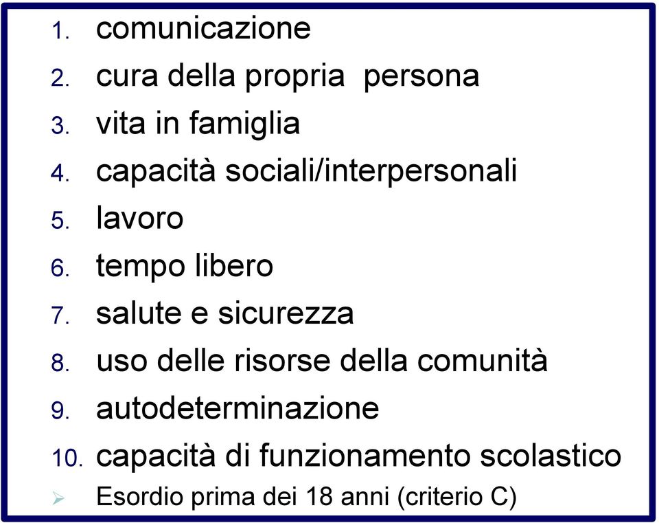 salute e sicurezza 8. uso delle risorse della comunità 9.