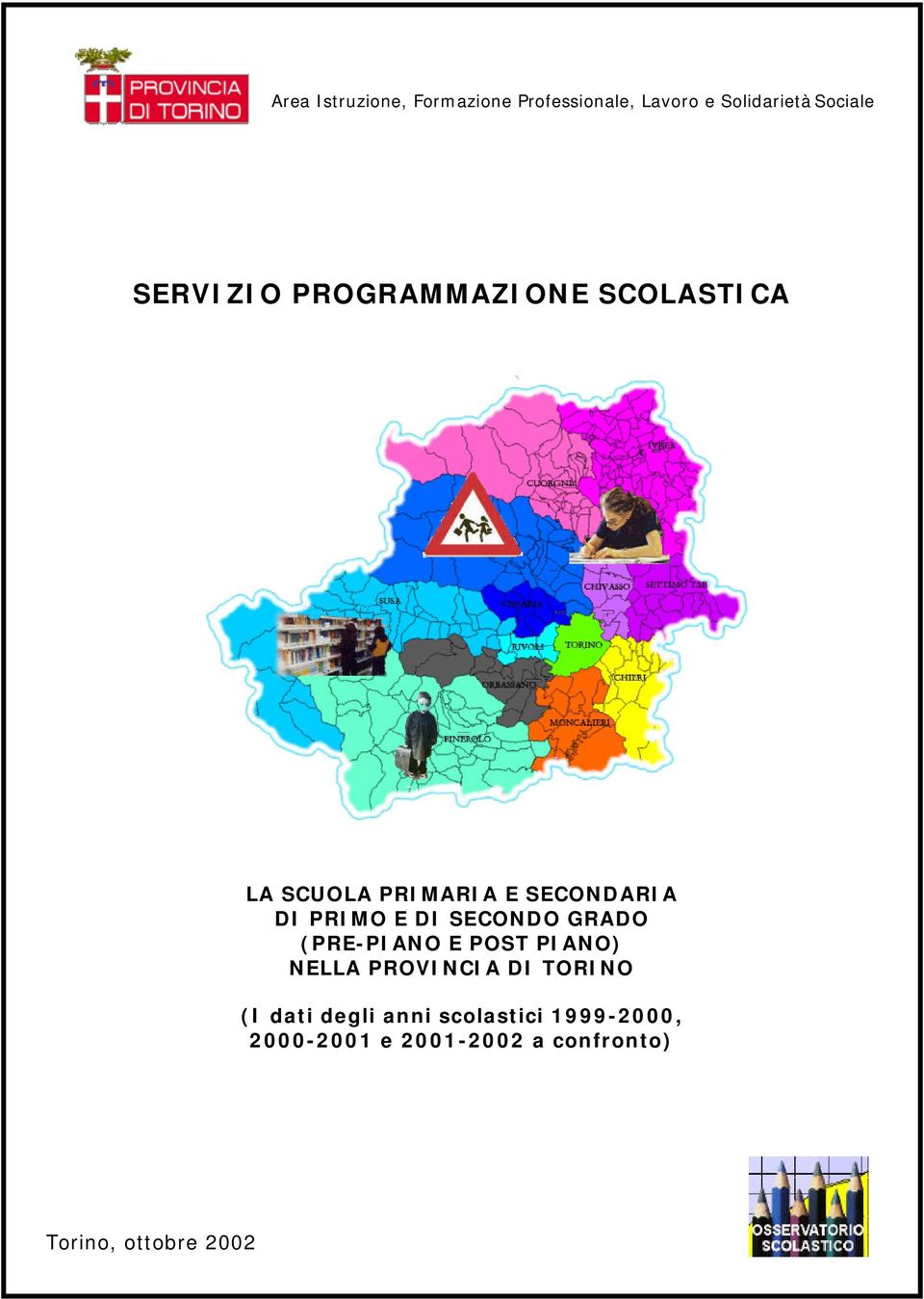 E DI SECONDO GRADO ( E POST PIANO) NELLA PROVINCIA DI TORINO (I dati degli