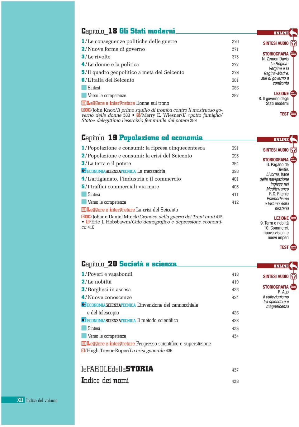 E. Wiesner/Il «patto famiglia/ Stato» delegittima l esercizio femminile del potere 389 Capitolo_19 Popolazione ed economia 1/ Popolazione e consumi: la ripresa cinquecentesca 391 2/ Popolazione e