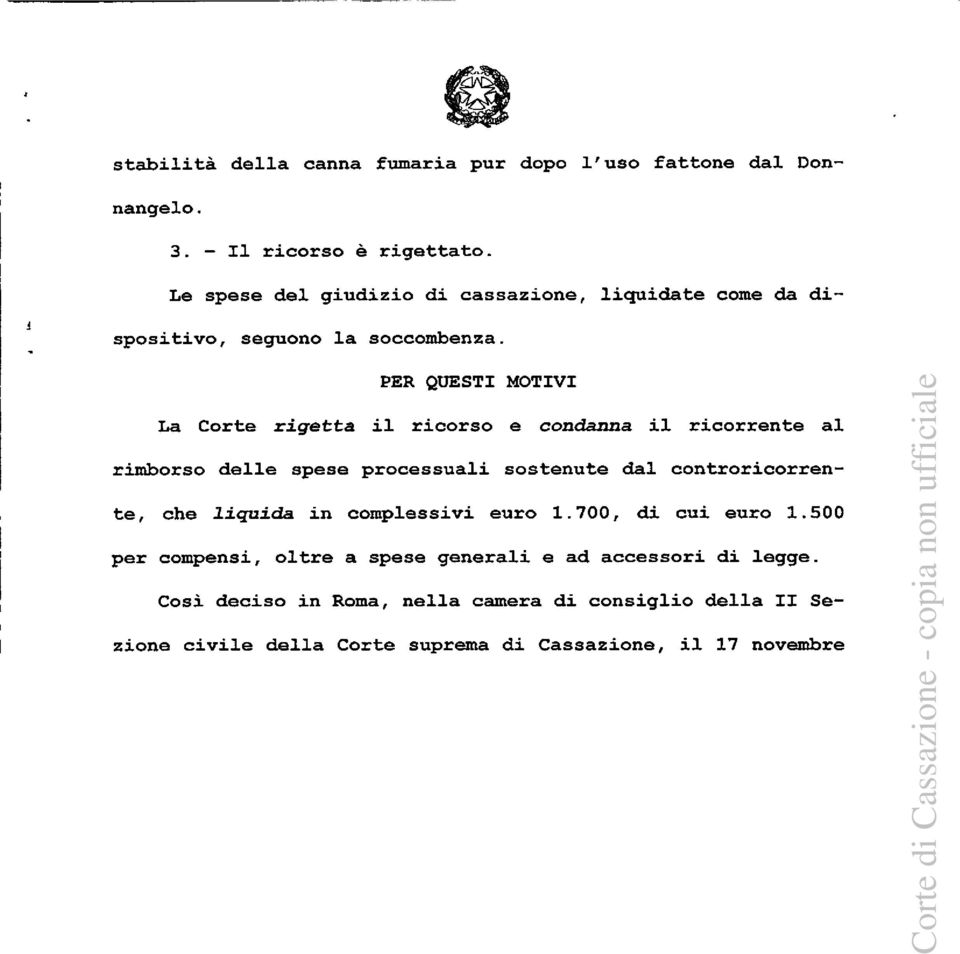 PER QUESTI MOTIVI La Corte rigetta il ricorso e condanna il ricorrente al rimborso delle spese processuali sostenute dal controricorrente,