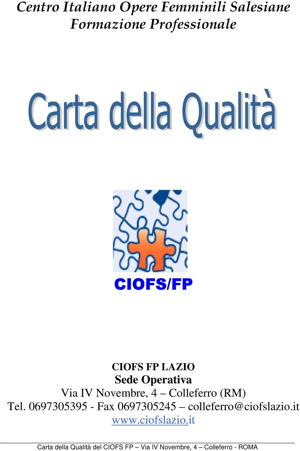 (RM) Tel. 0697305395 - Fax 0697305245 colleferro@ciofslazio.it www.