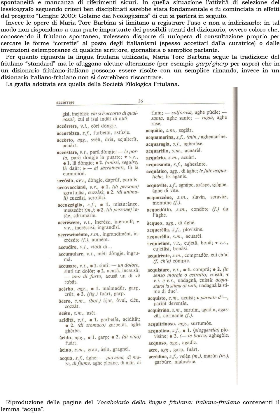 Neologjisims di cui si parlerà in seguito.