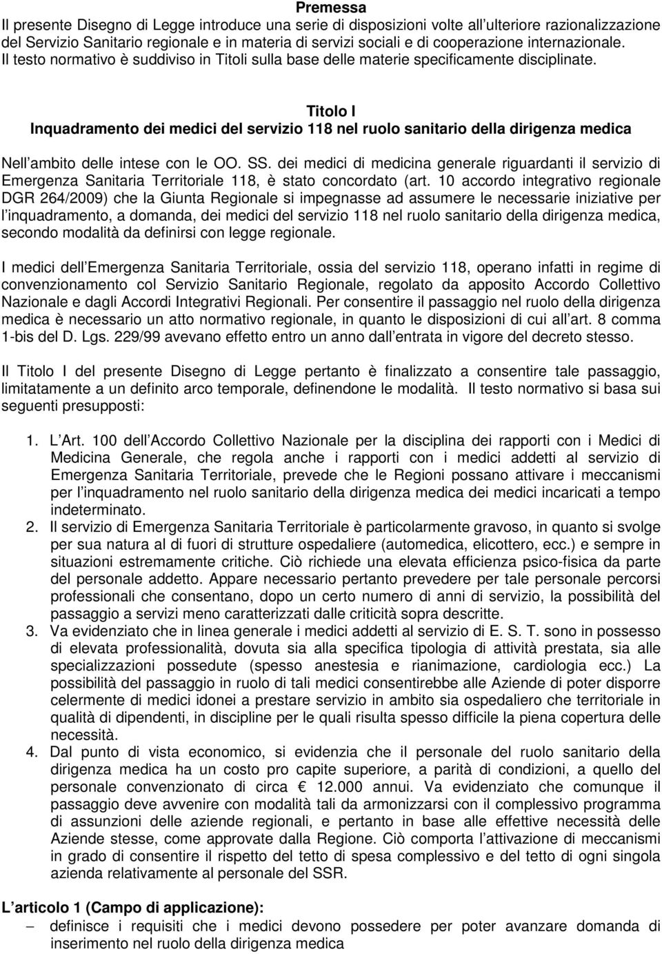 Titolo I Inquadramento dei medici del servizio 118 nel ruolo sanitario della dirigenza medica Nell ambito delle intese con le OO. SS.