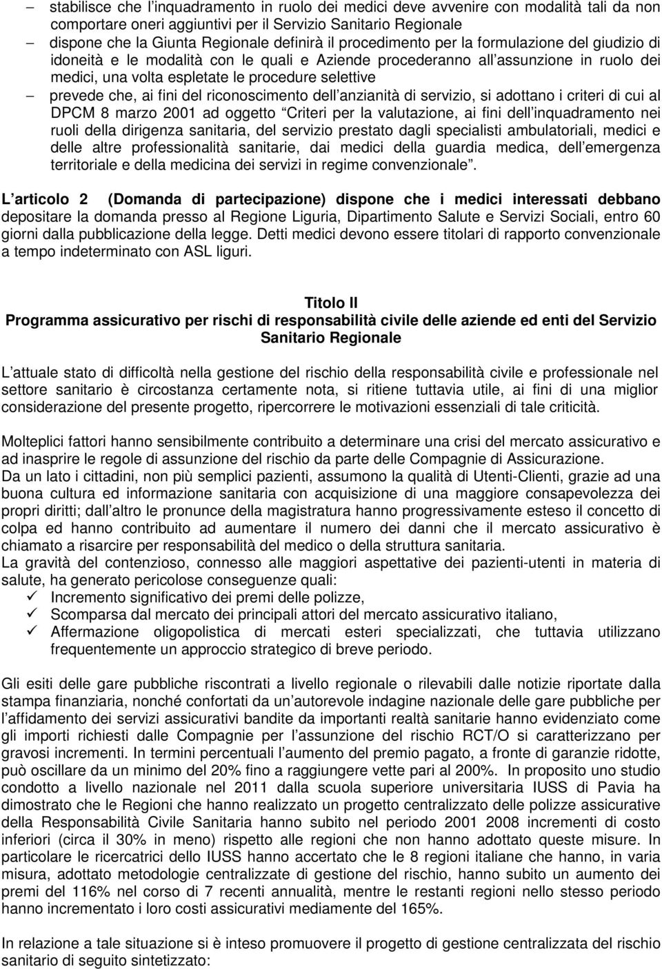 ai fini del riconoscimento dell anzianità di servizio, si adottano i criteri di cui al DPCM 8 marzo 2001 ad oggetto Criteri per la valutazione, ai fini dell inquadramento nei ruoli della dirigenza